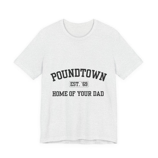Poundtown "Home of Your Dad" Tee - Retro Collegiate Graphic T-Shirt
