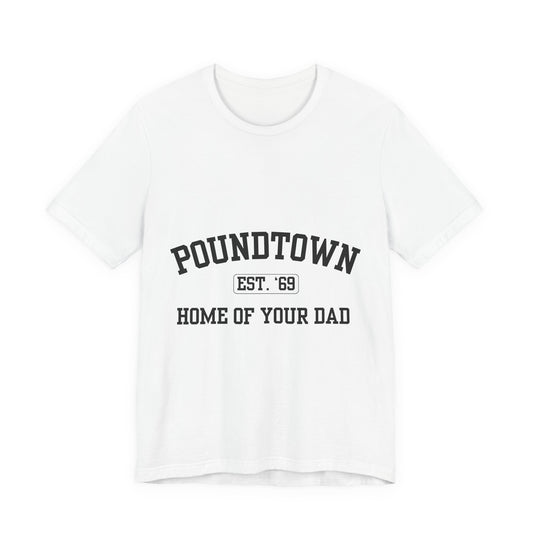 Poundtown "Home of Your Dad" Tee - Retro Collegiate Graphic T-Shirt