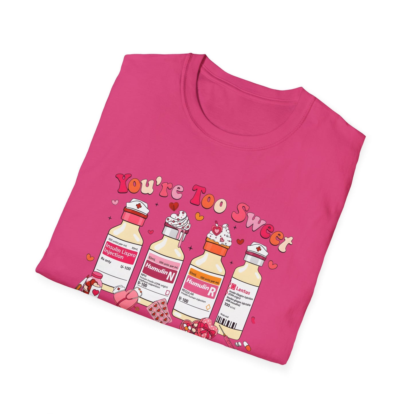 You’re Too Sweet Nurse Insulin Bottles Graphic T-Shirt