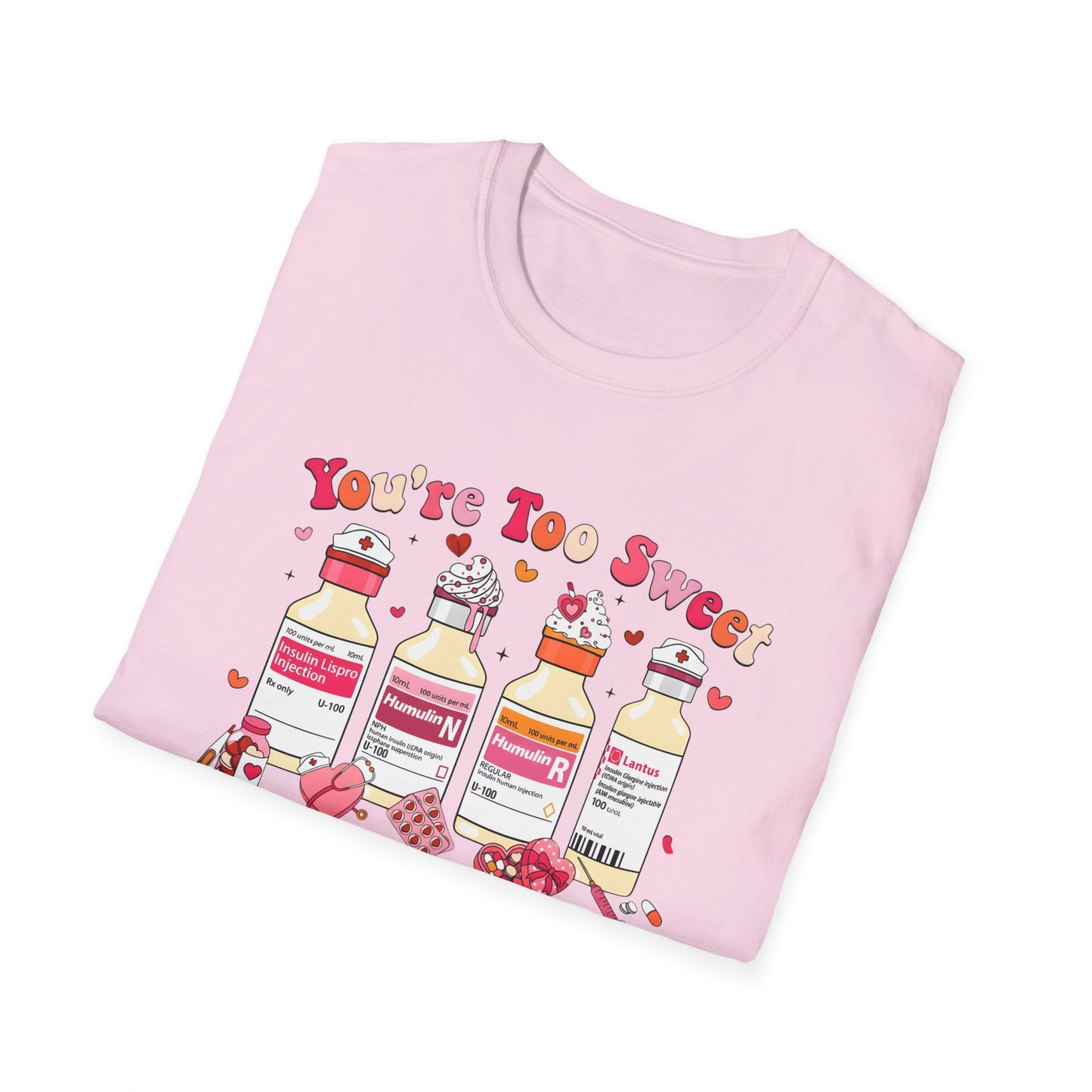 You’re Too Sweet Nurse Insulin Bottles Graphic T-Shirt