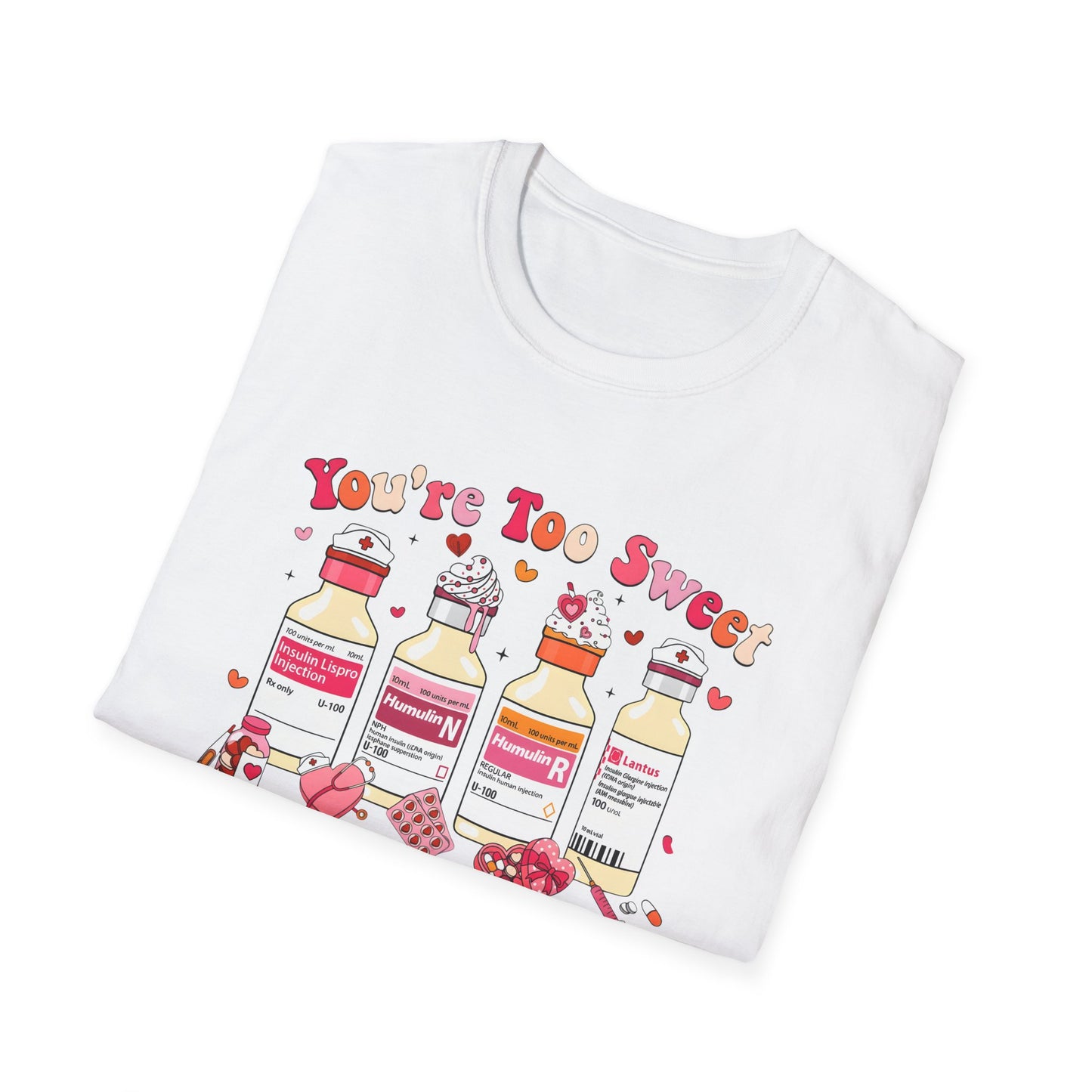 You’re Too Sweet Nurse Insulin Bottles Graphic T-Shirt