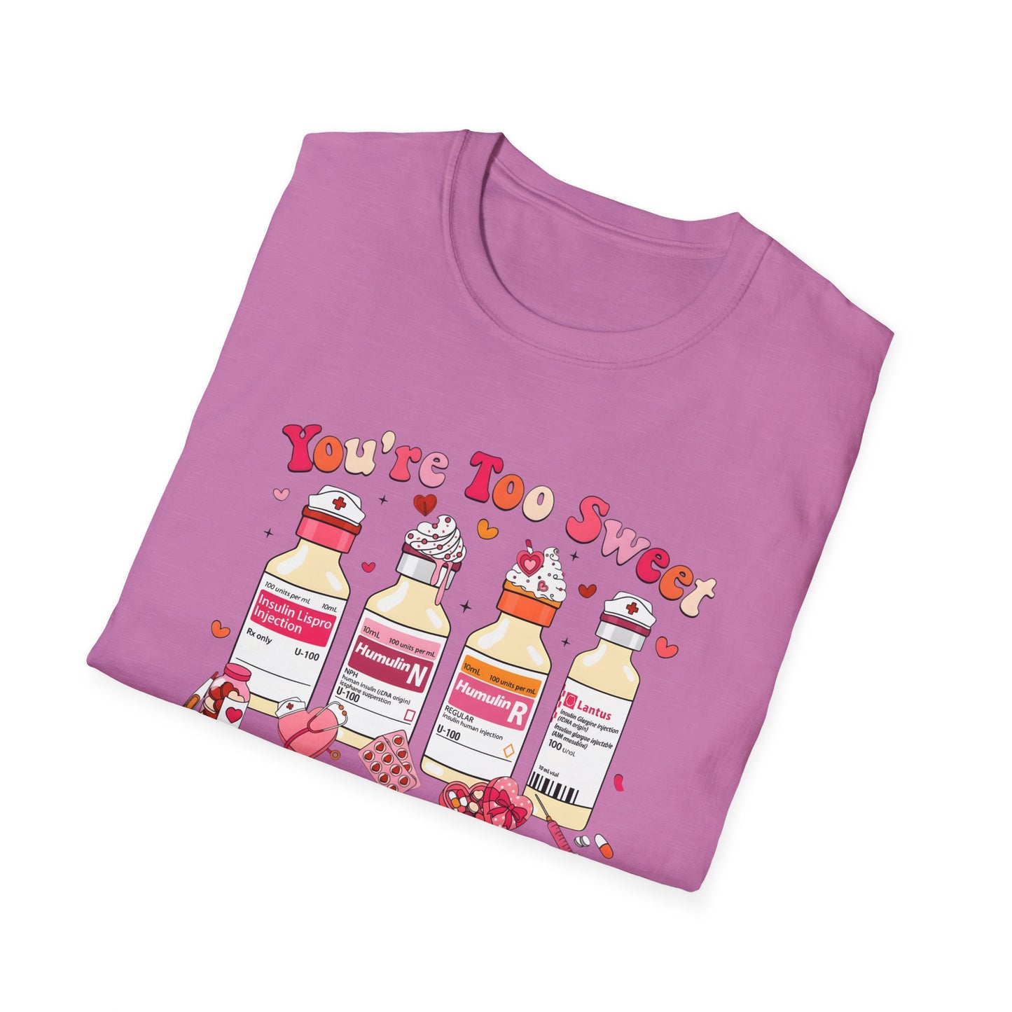 You’re Too Sweet Nurse Insulin Bottles Graphic T-Shirt