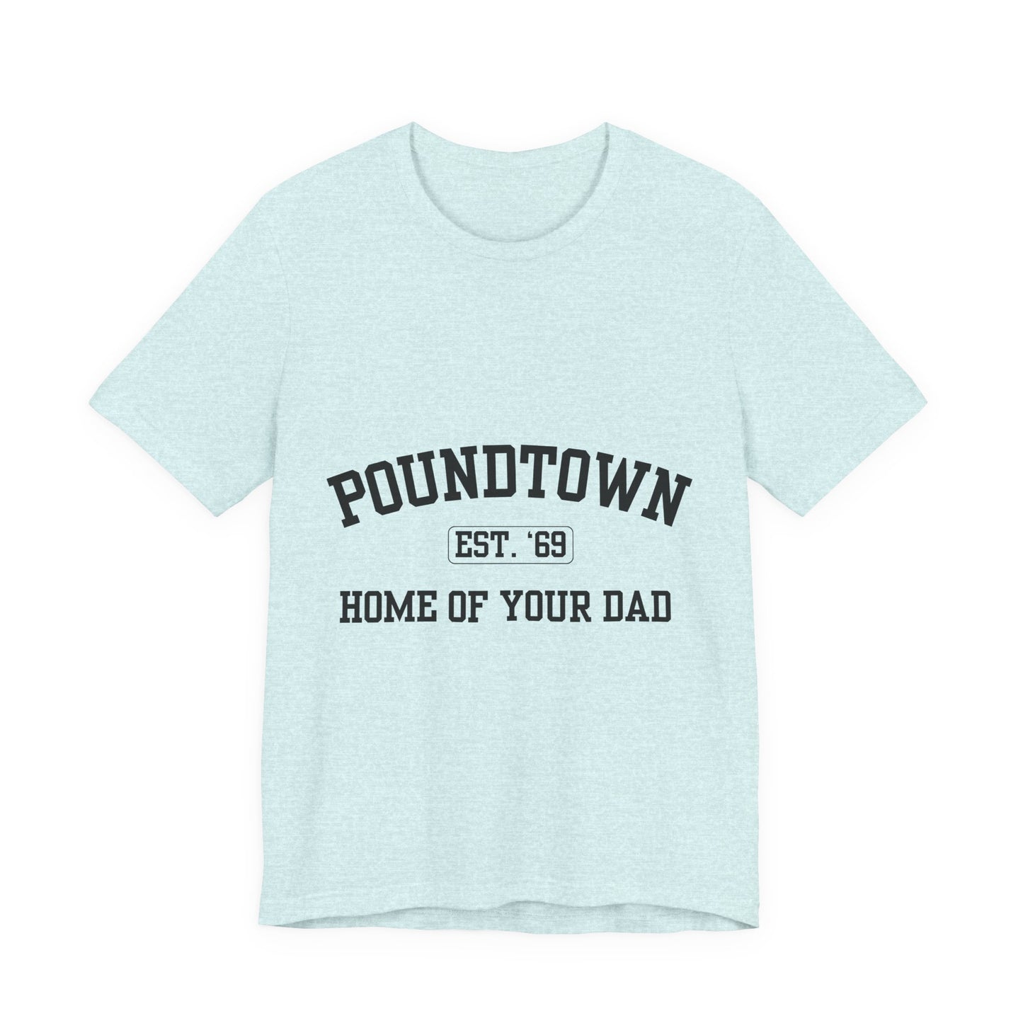 Poundtown "Home of Your Dad" Tee - Retro Collegiate Graphic T-Shirt