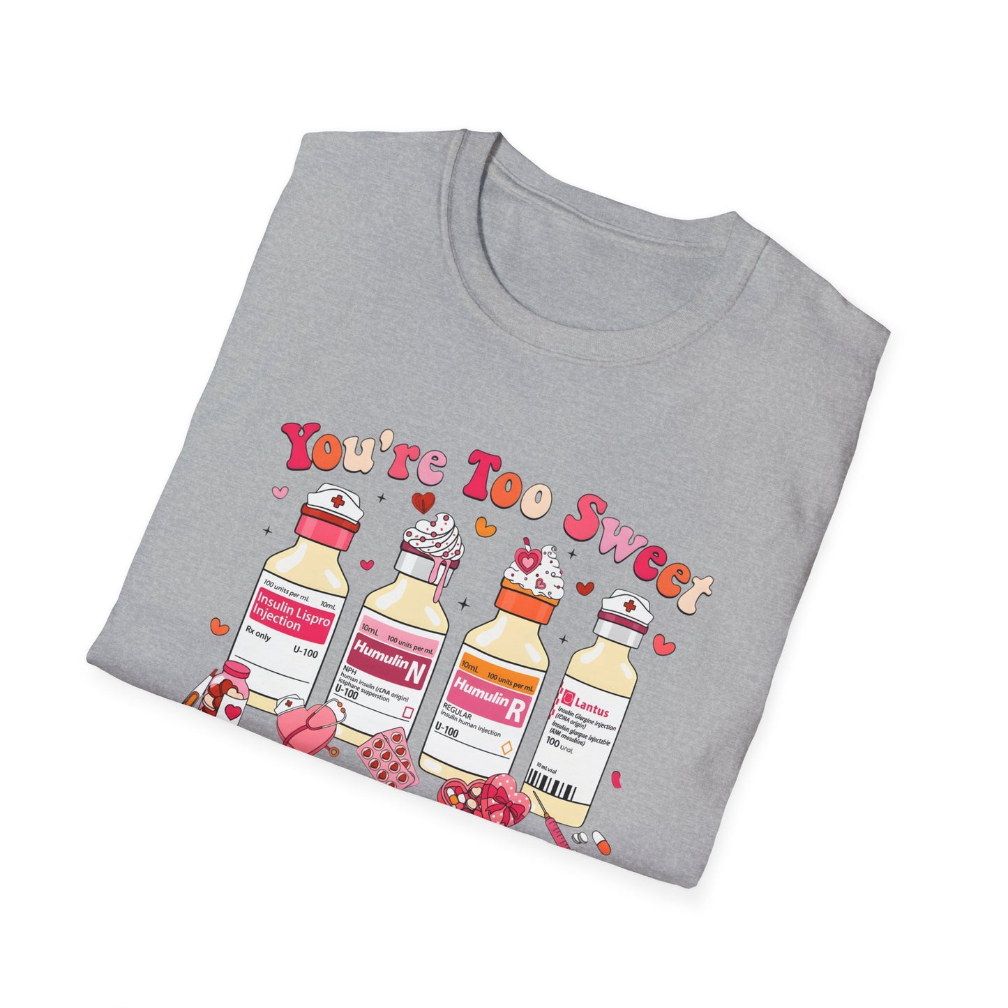 You’re Too Sweet Nurse Insulin Bottles Graphic T-Shirt